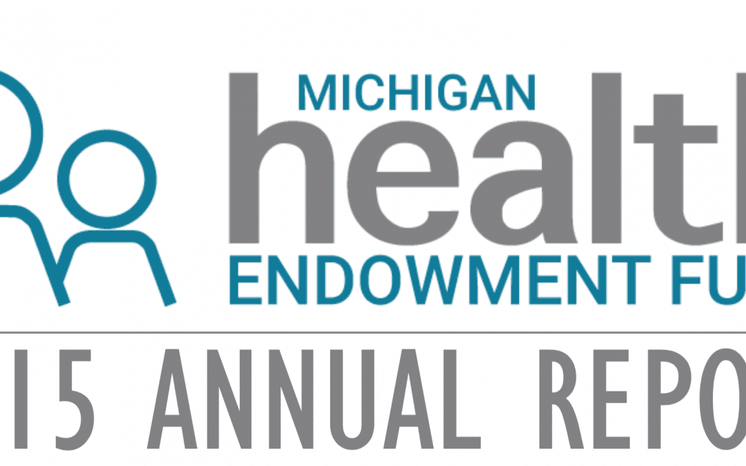 Michigan Health Endowment Fund 2015 Annual Report